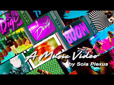 Sola Plexus - Digi Dirty Boom (Official Video)