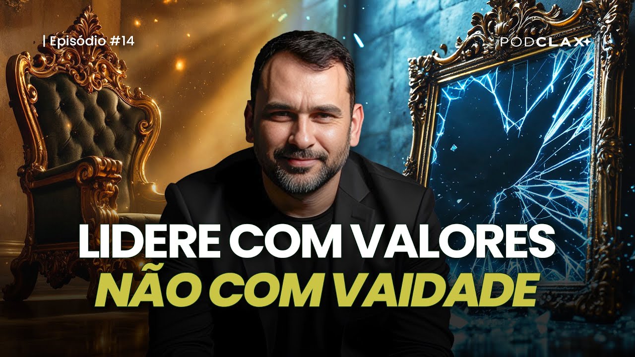 Lidere com valores, não com vaidade | PodClax #14
