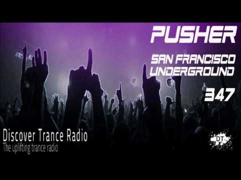 Pusher - San Francisco Underground 347 Uplifting Trance 2016