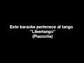 TANGO KARAOKE - "Libertango" (Astor piazzolla ...