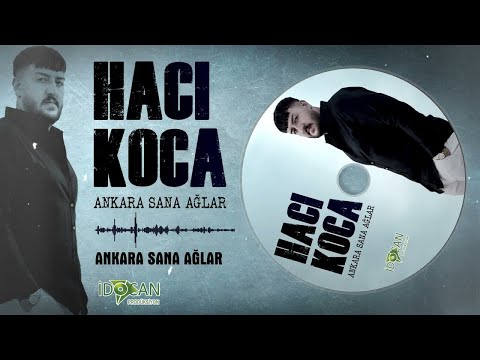 Hacı Koca - Ankara Sana Ağlar 2024