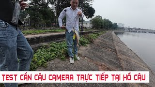 Cần Câu Camera | Khách Mua Trực Tiếp 2 bộ Cần Câu Camera, Test Cần Câu Camera Trực Tiếp Tại Hồ Câu