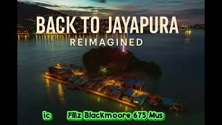 Download lagu Back to Jayapura [Reimagined]_Fillz Blackmoore 675 Music mp3