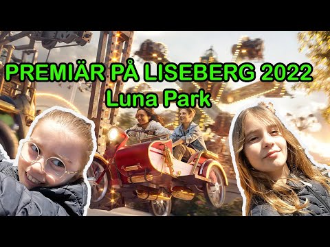 Premiär på Liseberg 2022 - nya attraktioner - Luna Park