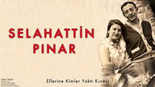 Selahattin Pınar - Ellerine Kimler Yaktı Kınayı [ Arşiv Serisi © 1999 Kalan Müzik ]
