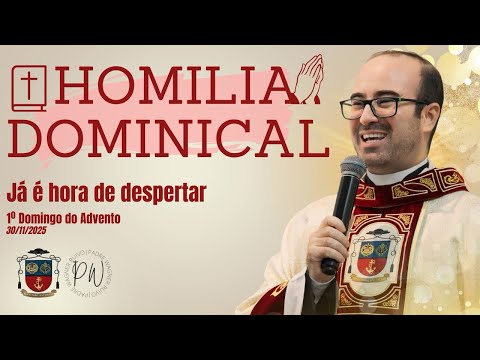 It's time to wake up - Homily by Father Wagner Ruivo - November 30, 2025