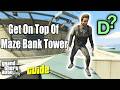How To Get On Top Of Maze Tower GTA 5 Story Mode Dom Beasley Mission