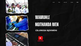 Download lagu Wamuhle Ngithanda Wena || Celumusa Njokweni mp3