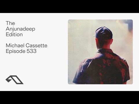 The Anjunadeep Edition 533 with Michael Cassette