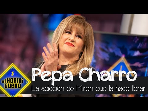 La nueva adicción de Miren que provoca las lágrimas de Pepa Charro - El Hormiguero