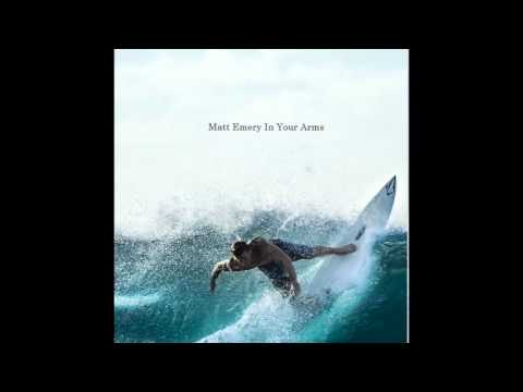 Matt Emery - In Your Arms (GoPro 360 Surf Video Official Song)