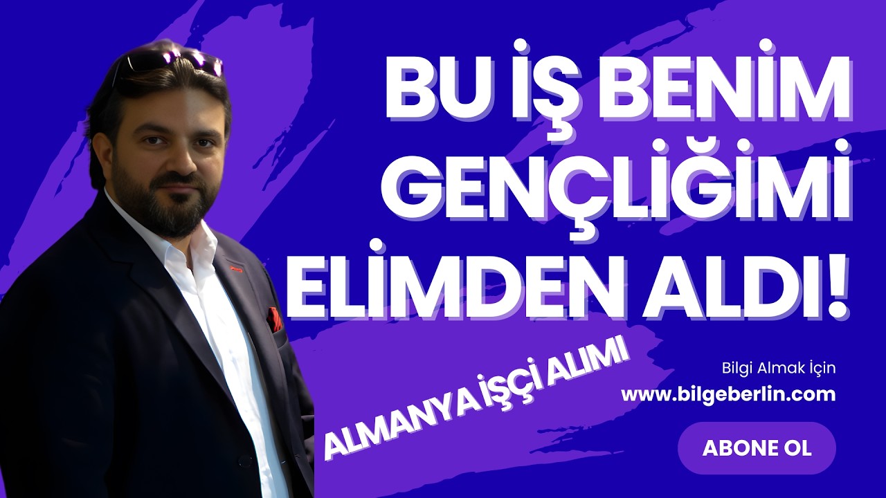 BU İŞ BENİM GENÇLİĞİMİ ELİMDEN ALDI! | ALMANYA NİTELİKLİ İŞÇİ ALIMI