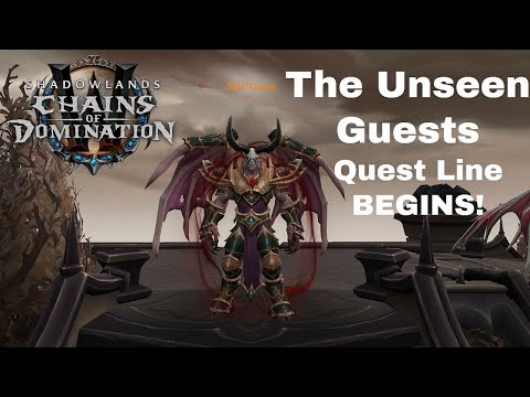 WoW ShadowLands:Patch 9.1Chains of DamnationThe Unseen Guests Quest Line BEGINS!