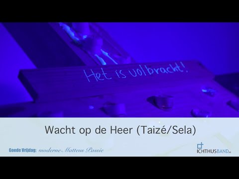 Ichthusband - Wacht op de Heer (Taizé/Sela)