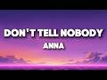 ANNA DON T TELL NOBODY Testo Lyrics
