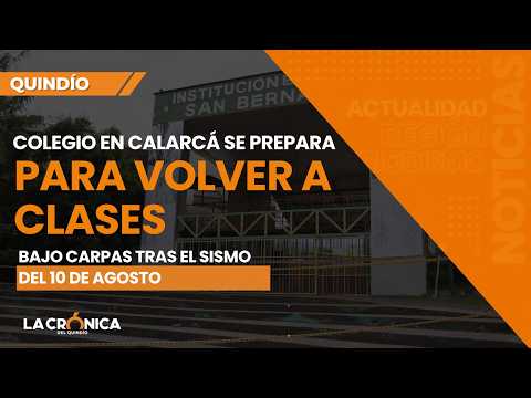 Colegio en Calarcá se prepara para volver a clases bajo carpas tras el sismo del 10 de agosto
