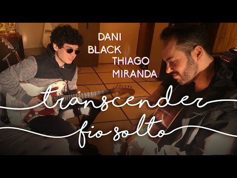 Transcender (fio Solto) - Thiago Miranda e Dani…