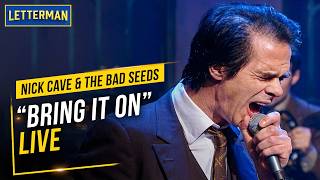 Nick Cave &amp; The Bad Seeds Perform "Bring It On" | David Letterman