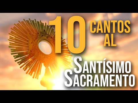 10 CANTOS DE ADORACIÓN AL SANTISIMO SACRAMENTO | PARTE 1 | Música Religiosa