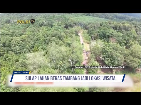 POLISI UBAH BEKAS LAHAN TAMBANG MENJADI DESTINASI WISATA