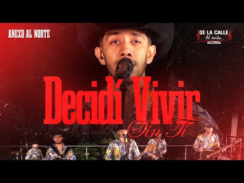 Anexo Al Norte - Decidí Vivir Sin Ti (Video Oficial En Vivo)