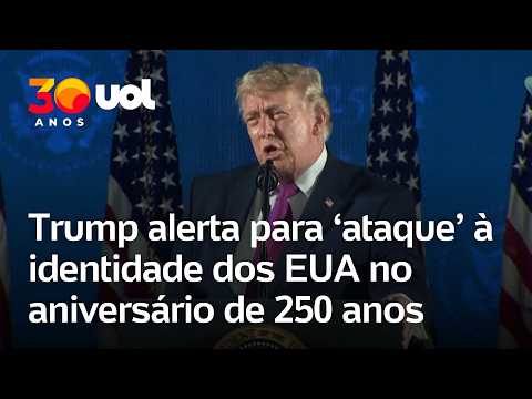 Trump alerta para ‘ataque’ à identidade americana em evento pelos 250 anos da independência dos EUA