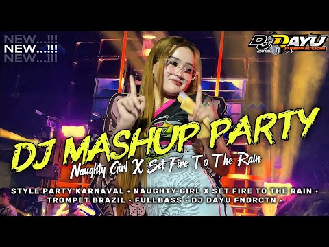 DJ MASHUP NAUGHTY GIRL X SET FIRE TO THE RAIN • PARTY MARGOY KARNAVAL • FULLBASS