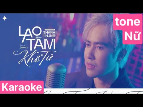 (+5) Lao Tâm Khổ Tứ - Thanh Hưng | Karaoke tone Nữ