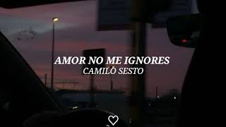 Amor no me ignores - Camilo Sesto [letra]