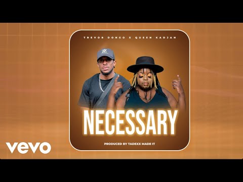 Trevor Dongo - Necessary (feat. Queen Kadjah) (Official Audio)