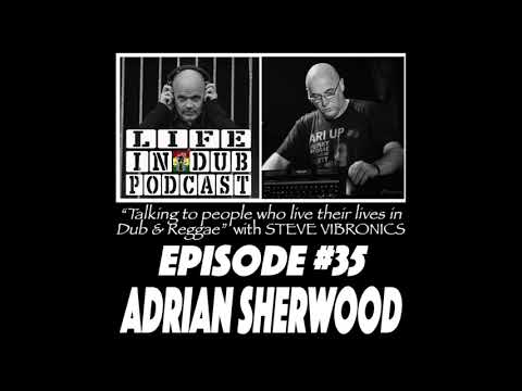 LID 35 ADRIAN SHERWOOD hosted by Steve Vibronics