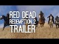 Red Dead Redemption 2 Trailer Red Dead Redemption Sequel Trailer RDR2 Trailer