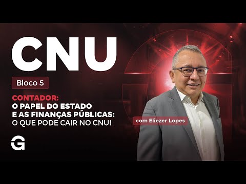CNU Bloco 5 | Contador: O Papel do Estado e as Finanças Públicas: O que pode cair no CNU!