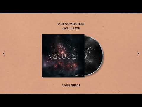 Aiven Pierce — Wish You Were Here [VACUUM #03]