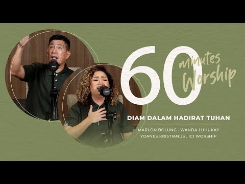 60 MINUTES WORSHIP - DIAM DALAM HADIRAT TUHAN feat MARLON BOLUNG & WANDA LUHUKAY