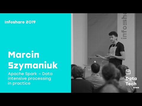 Infoshare 2019: Marcin Szymaniuk Apache: Spark - Data intensive processing in practice