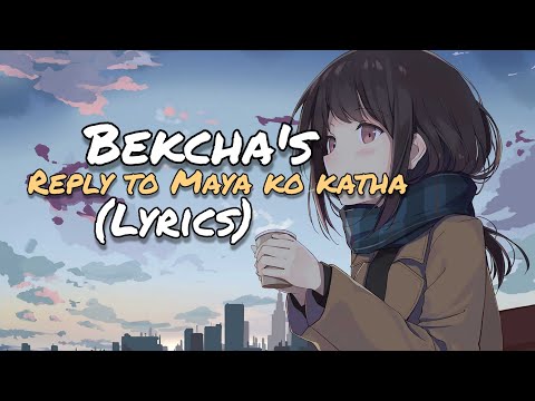 Bekcha- Reply to Maya ko katha (lyrics) ||Mr.Gautam