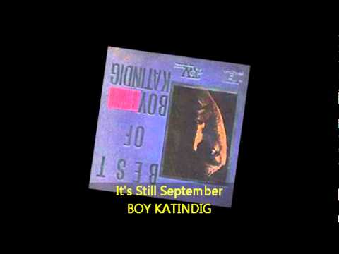 Boy Katindig - IT'S STILL SEPTEMBER