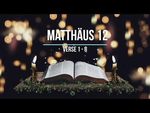 27.8.2023  Das Evangelium nach Matthäus  Kapitel 12,  Verse 1-8