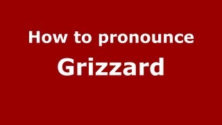 How to pronounce Grizzard