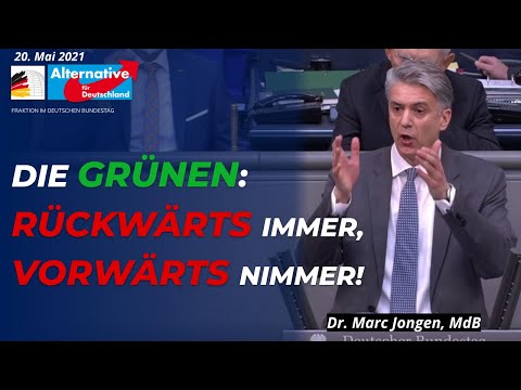 Dr. Marc Jongen, MdB AfD – DIE GRÜNEN: RÜCKWÄRTS IMMER, VORWÄRTS NIMMER!