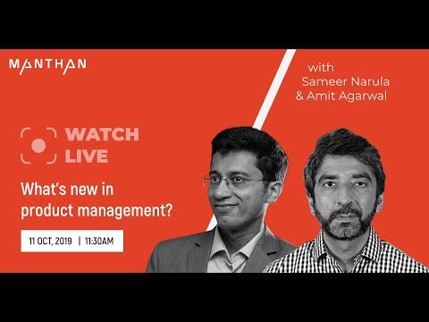 What's new in Product Management? Amit Agarwal | Sameer Narula