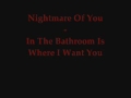 Nightmare Of You - In The Bathroom Is Where I Want You.