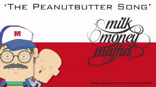 MilkMoneyMaffia - the Peanutbutter Song