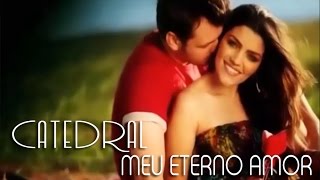 ♫ Catedral - Meu Eterno Amor ♫