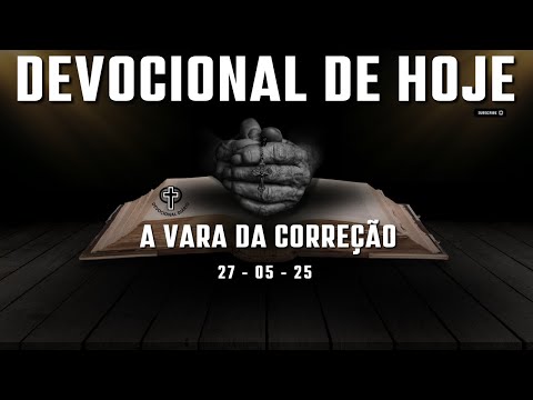 Devocional de Hoje  - 27 - 05 - 25 - A vara da correção