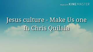 Make Us one - Jesus culture feat. Chris Quilala (letras) New song