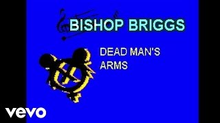 Bishop Briggs - Dead Man's Arms (Lyric Video)