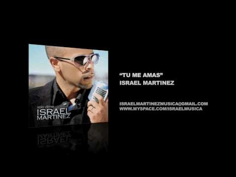 Israel Martinez - Tú Me Amas