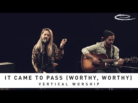 It Came To Pass (Worthy, Worthy)